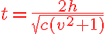 6$ \red t = \frac{2h}{\sqrt{c(v^2+1)}}